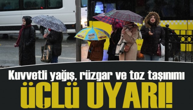 Meteoroloji’den üçlü uyarı: Kuvvetli yağış, rüzgar ve toz taşınımı!