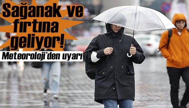 Kuvvetli yağış ve fırtına geliyor! Meteoroloji bölge bölge uyardı