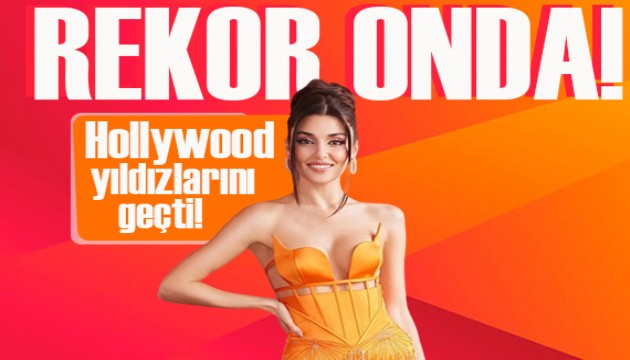 Güzel oyuncu Hande Erçel Hollywood yıldızlarını geçti