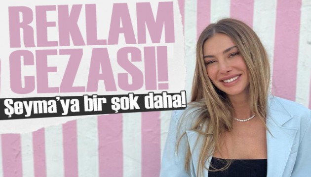 Gizli reklam yapan Şeyma Subaşı'na ceza!