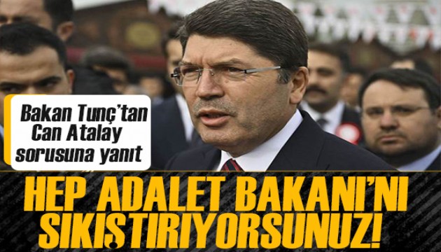 Adalet Bakanı Tunç'tan 'Can Atalay' açıklaması:  Hep Adalet Bakanı'nı sıkıştırıyorsunuz