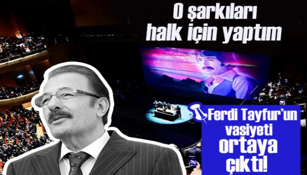 Ferdi Tayfur'un vasiyeti ortaya çıktı: O şarkıları halk için yaptım