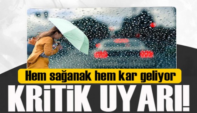 Meteoroloji'den kritik uyarı! Hem sağanak ve hem kar geliyor