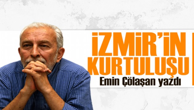 Emin Çölaşan yazdı: İzmir’in kurtuluşunun 101. yıldönümü