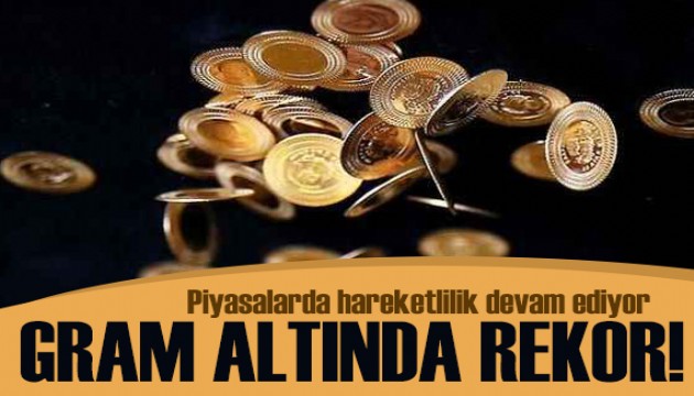 Piyasalardaki hareketlilik devam ediyor! Gram altında rekor