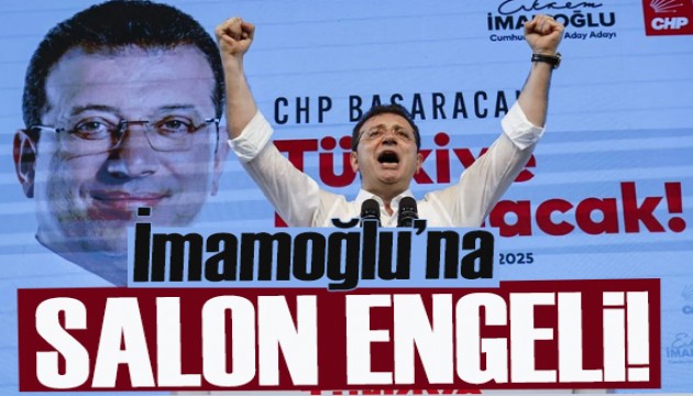 İmamoğlu'na salon engeli! CHP'den sert tepki
