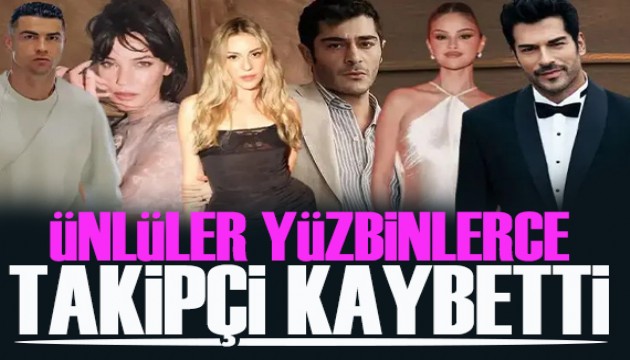 Ünlüler yüzbinlerce takipçi kaybetti