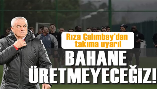 Rıza Çalımbay'dan takıma uyarı!