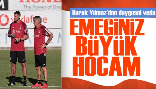 Burak Yılmaz Şenol Güneş'e böyle veda etti: Emeğiniz büyük hocam!