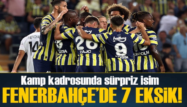 Fenerbahçe'de 7 eksik: Kamp kadrosunda sürpriz isim!