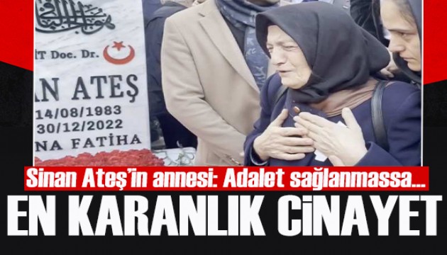 Sinan Ateş'in annesi: Devlet Bahçeli başta olmak üzere asla hakkımı helal etmiyorum