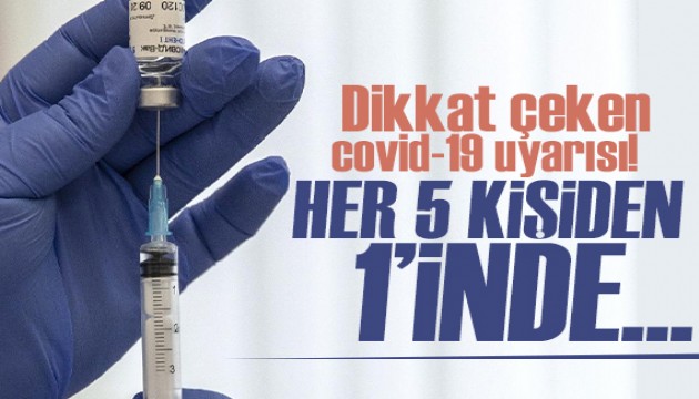 Uzmanında dikkat çeken covid-19 uyarısı! Her 5 kişiden 1'inde...