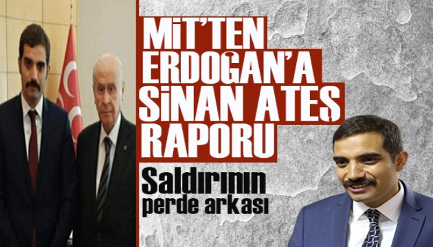 MİT'ten Erdoğan'a 'Sinan Ateş' raporu