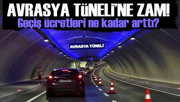 Avrasya Tüneli'ne zam: Geçiş ücretleri ne kadar arttı?