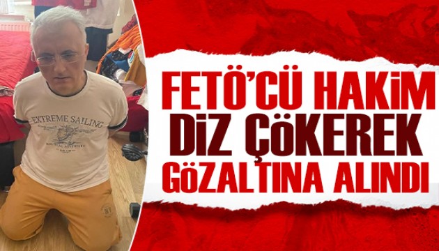 Firari FETÖ'cü Ergenekon hakimi diz çökerek gözaltına alındı