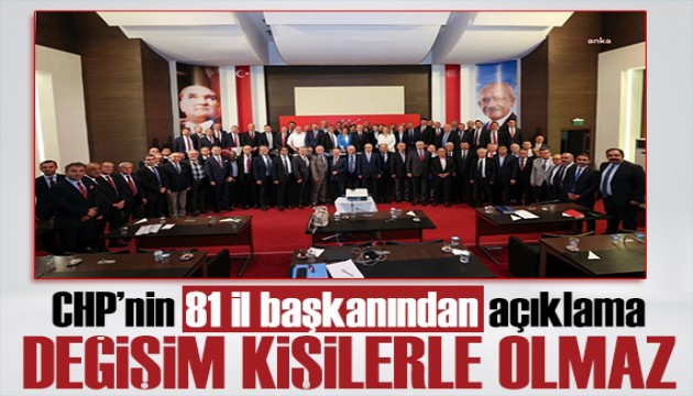 CHP'nin 81 il başkanından açıklama: Değişimi fikirler sağlar