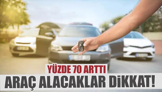 İkinci el otomobil alacaklar dikkat! Yüzde 70 arttı