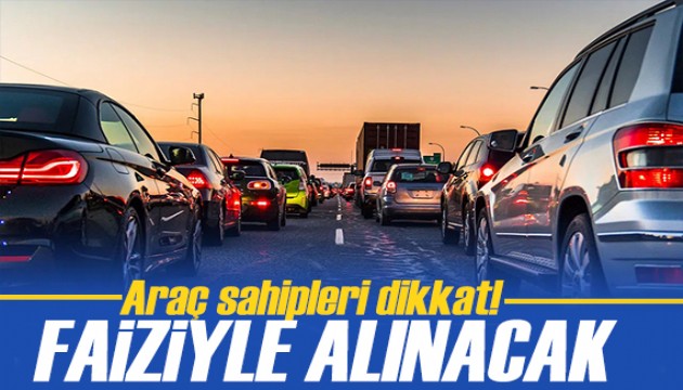 Araç sahipleri dikkat! Son gün 31 Temmuz!