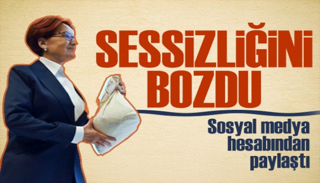 Meral Akşener uzun bir aradan sonra sessizliğini bozdu