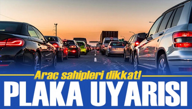 Bakanlıktan plaka uyarısı: Bayram öncesi dikkat!