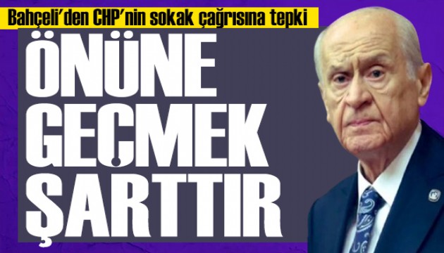 Bahçeli'den CHP'nin sokak çağrısına tepki: Önüne geçmek şarttır!