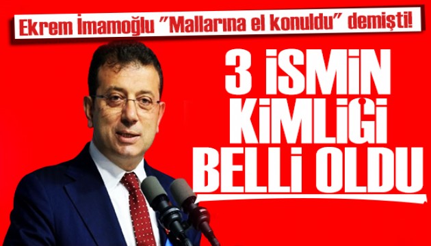 İmamoğlu'nun iddiası kulislere bomba gibi düştü: Mallarına el konuldu! İşte o isimler