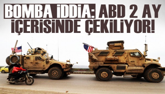 Flaş iddia! ABD 2 ay içerisinde çekiliyor