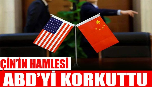 Çin'in hamlesi ABD'yi korkuttu