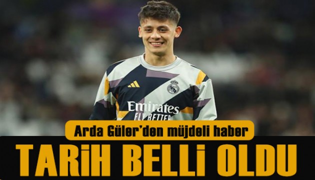 Real Madrid'de Arda Güler'in sahaya çıkacağı maç belli oldu