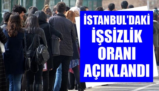 İstanbul'daki işsizlik oranı açıklandı