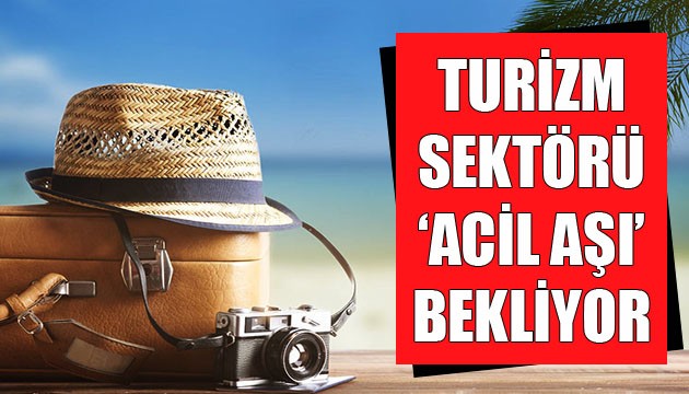 Turizm sektörü 'acil aşı' bekliyor