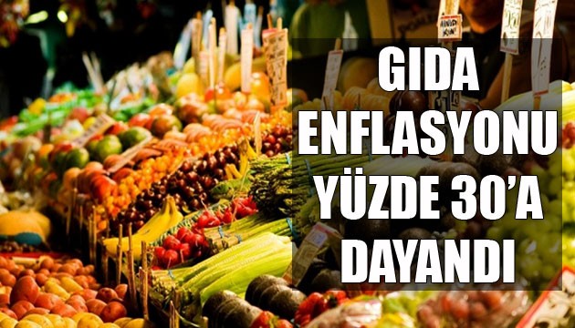 Gıda enflasyonu yüzde 30'a dayandı