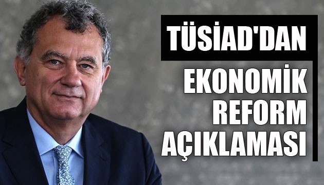 TÜSİAD'dan ekonomik reform açıklaması