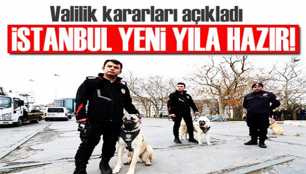 İstanbul yeni yıla hazır! Valilik kararları açıkladı