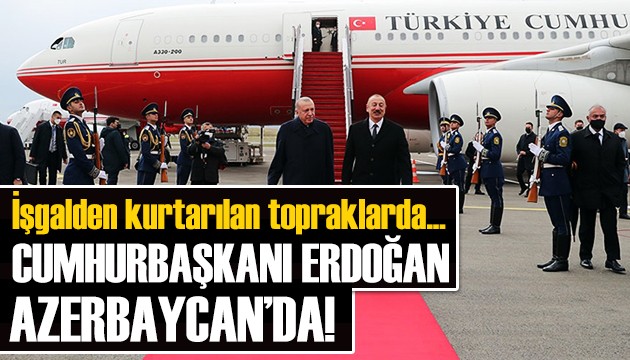 Cumhurbaşkanı Erdoğan Azerbaycan'da!