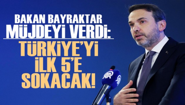 Bakan Bayraktar müjdeyi verdi! 'Türkiye'yi dünya klasmanında ilk 5'e sokacak'