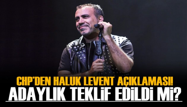 CHP'den Haluk Levent açıklaması!