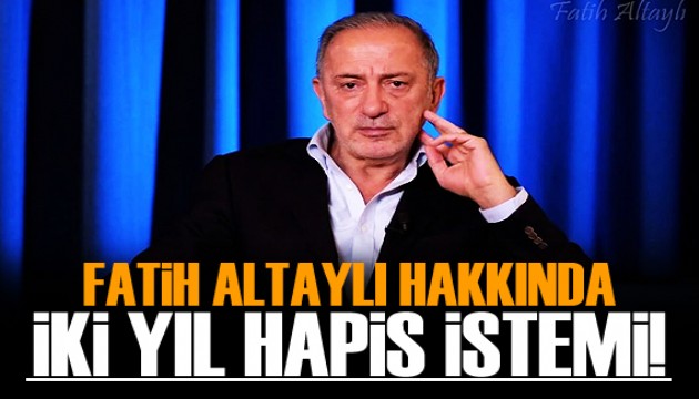 Fatih Altaylı hakkında hapis istemi