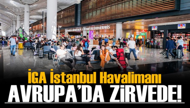 İGA İstanbul Havalimanı günlük bin 309 uçuşla Avrupa’da zirvede