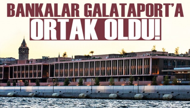 Borçlar ödenememişti! Bankalar Galataport'a ortak oldu