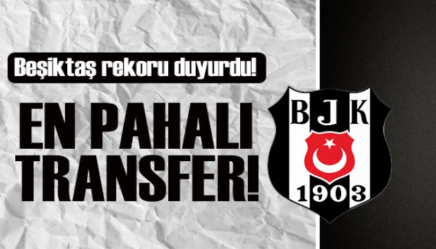 Beşiktaş'tan rekor transfer!