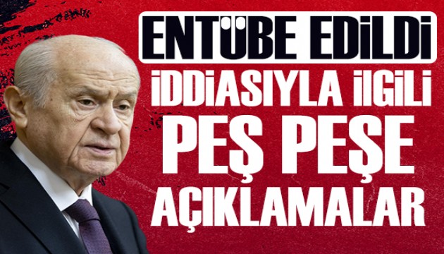Bahçeli entübe edildi iddiasıyla ilgili açıklamalar peş peşe geldi!