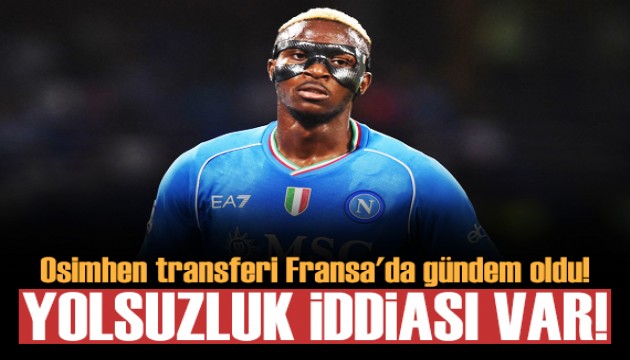 Osimhen transferi Fransa'da gündem oldu!