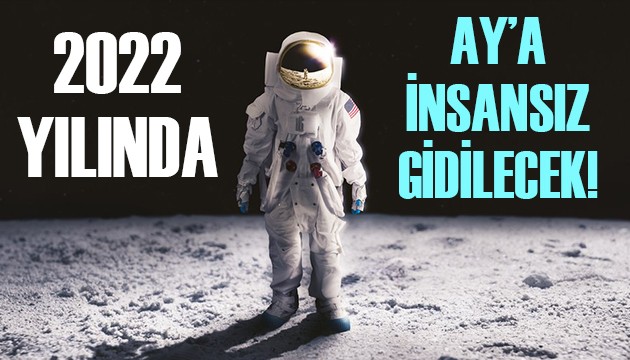 2022 yılında Ay'a insansız gidilecek!