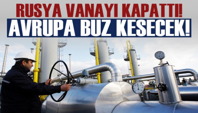 Rusya vanayı kapattı! Avrupa buz kesecek