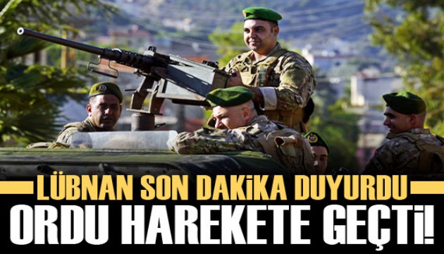 Lübnan son dakika duyurdu! Ordu harekete geçti