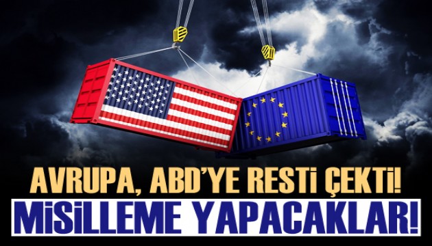 Avrupa Birliği, ABD'ye resti çekti!