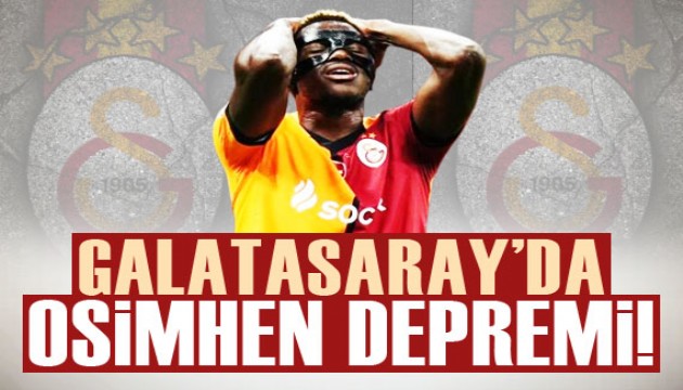 Galatasaray'da Victor Osimhen depremi!