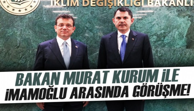 Bakan Kurum, İBB Başkanı Ekrem İmamoğlu ile görüştü