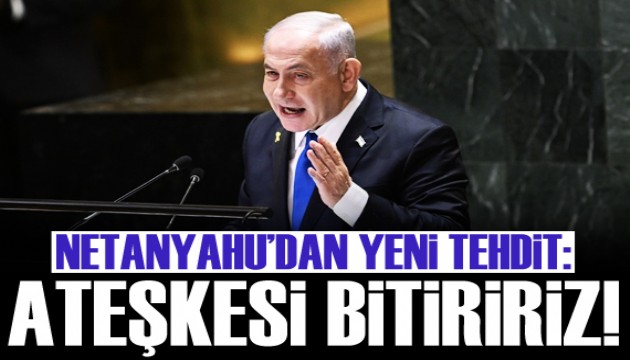 Netanyahu'dan yeni tehdit: Ateşkesi bitiririz!